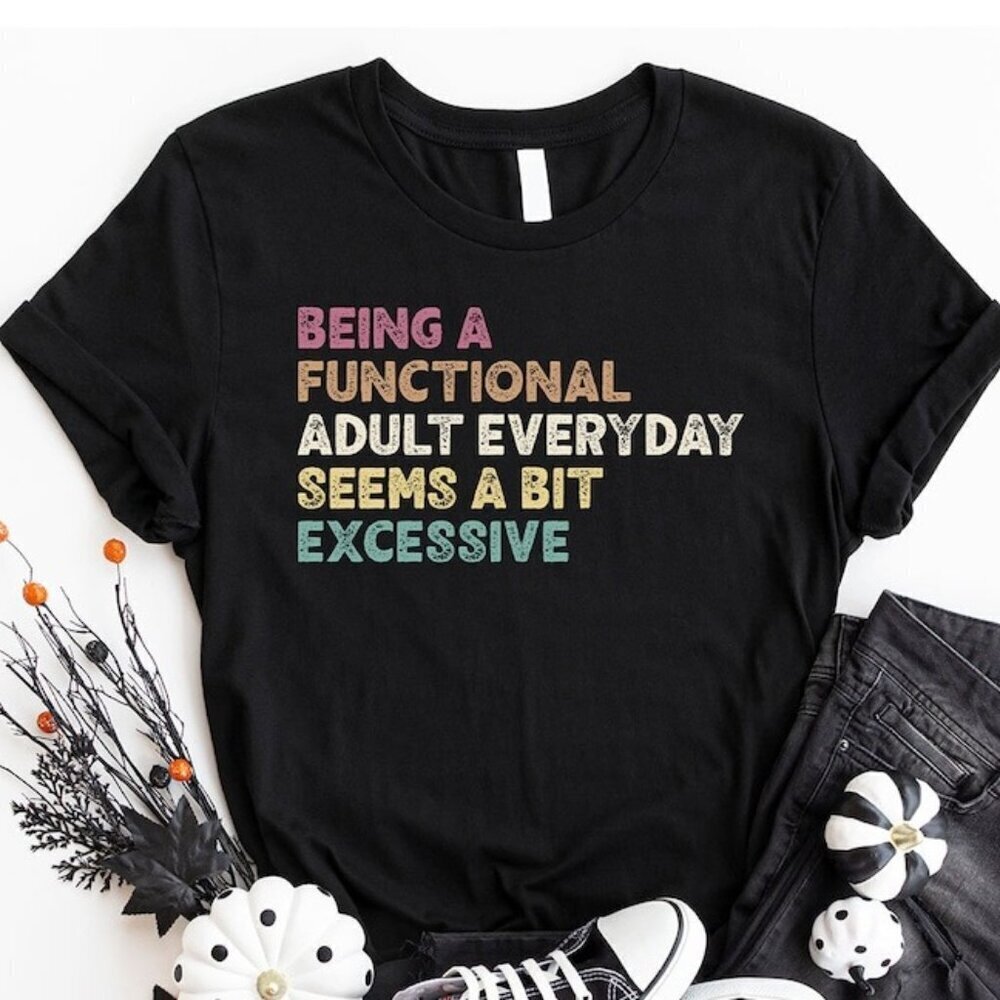 Funny Shirt, Shirt With Saying, Funny Saying Shirt, Sarcasm Quotes Tee